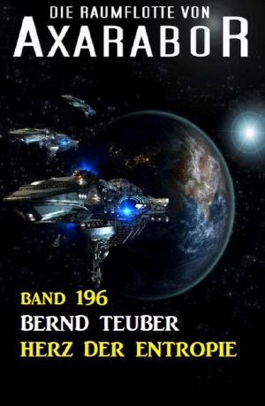 [Raumflotte von Axarabor 196] • Herz der Entropie